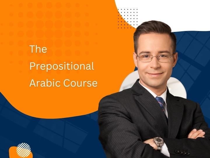 The Prepositional Arabic Course Unlock the Power of Grammar