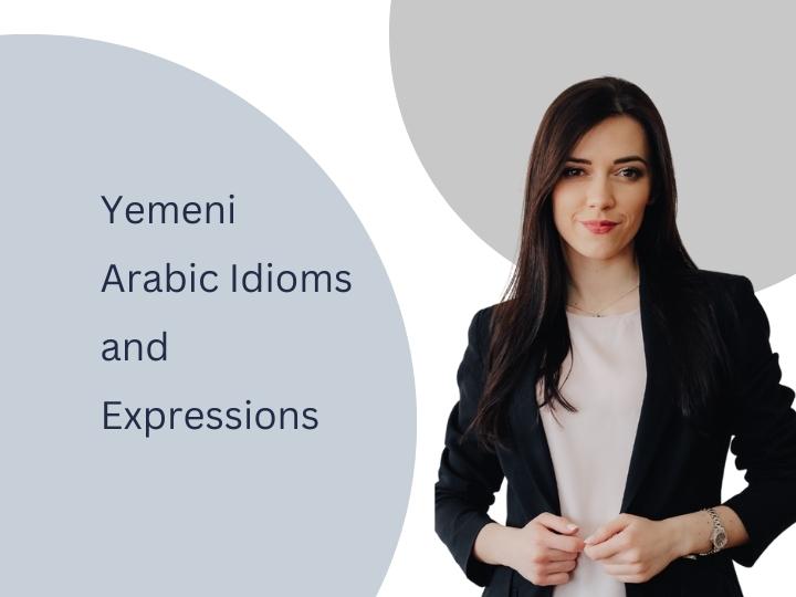 Yemeni Arabic Idioms and Expressions for Advanced Learners