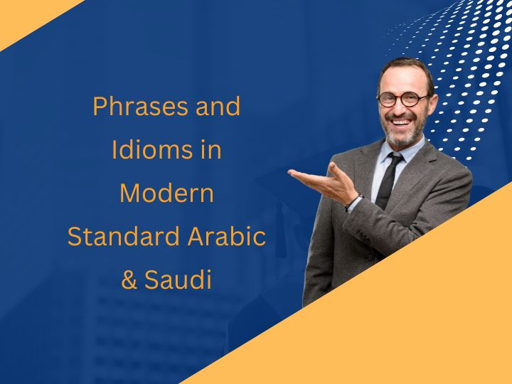 Speak Arabic Fluently: Essential Phrases and Idioms in Modern Standard and Saudi Dialect