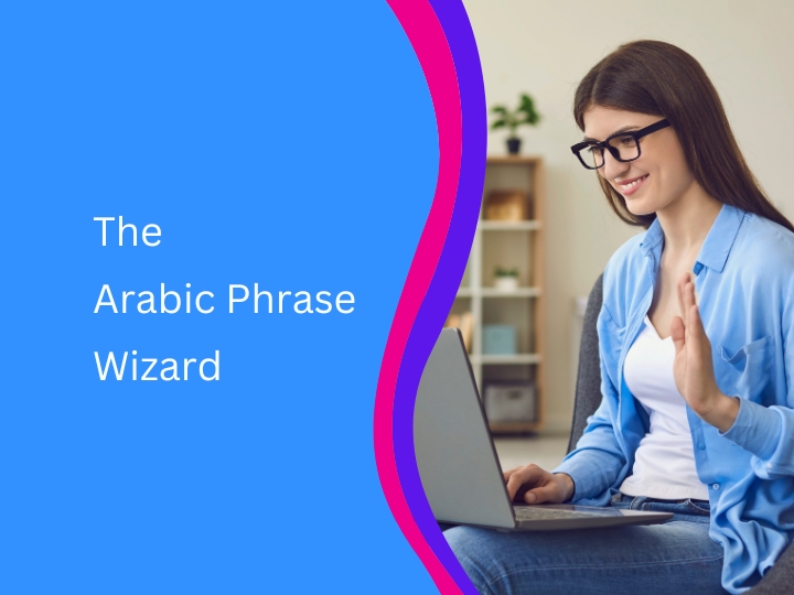 Arabic Phrase Wizard: Mastering Everyday Conversations in Modern Standard Arabic