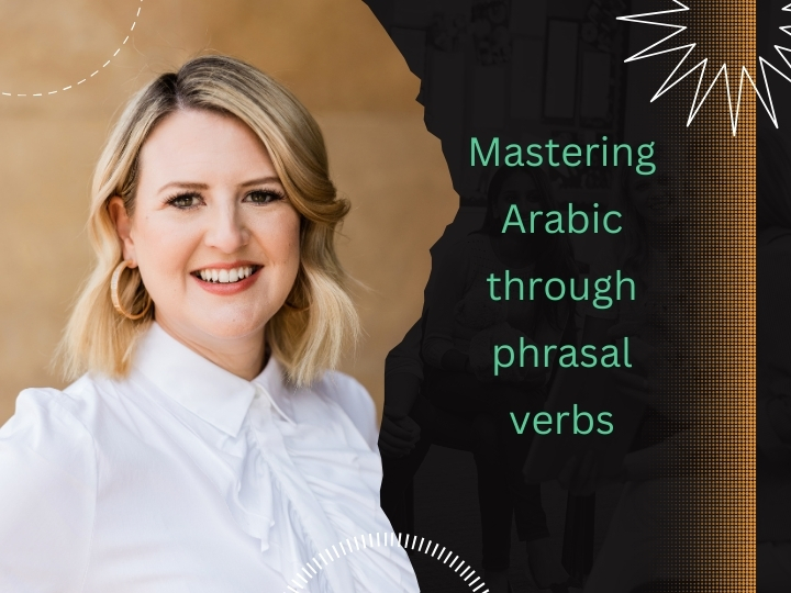 Grammar Mastery Series: Navigating Arabic Through Phrasal Verbs