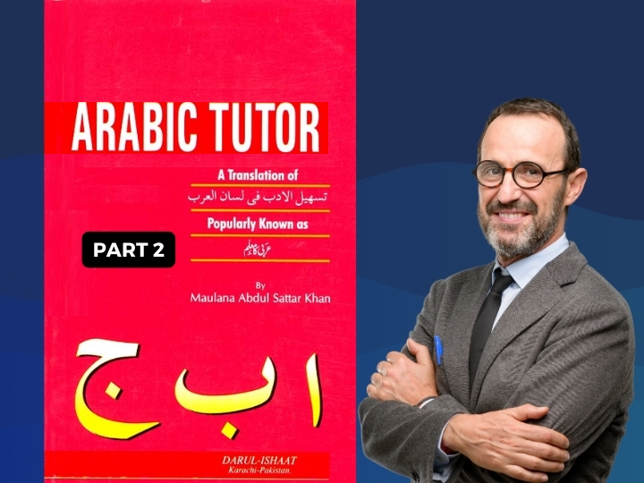 Arabic Tutor Book (Vol. 2) By: Maulana Abdul Sattar Khan. Mastering Arabic Grammar Part 2